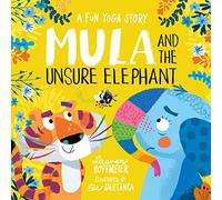 Mula and the Unsure Elephant: A Fun Yoga Story (Mula and the Fly, Book 3) (Mula and Friends (Paperback))