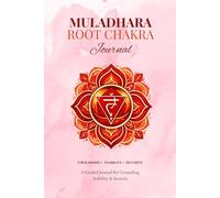 Muladhara Root Chakra Journal A Guided Journal for Grounding, Stability & Security