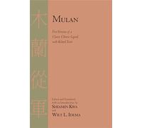 Mulan: Five Versions of a Classic Chinese Legend with Related Texts