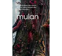 mulan: Les chroniques des contes perdus ( dans l'univers des contes interdits )