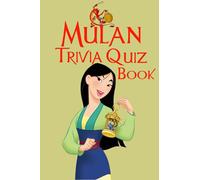Mulan Trivia Quiz Book: 195 questions to challenge your knowledge