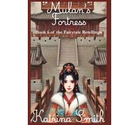 Mulan's Fortress: Book 6 of the Fairytale Retellings series