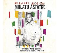 Mulatu Astatke New York - Addis - London: the Story of Ethio Jazz 1965 - 1975