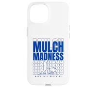 Mulch Madness Arborist Humor for Wood Chip Mulching Case for iPhone 15