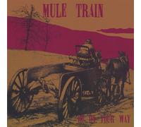 Mule Train - Be on Your Way