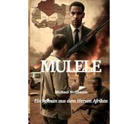 Mulele: Ein Roman aus dem Herzen Afrikas