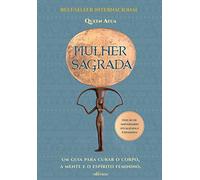 Mulher Sagrada - Um guia para curar o corpo - a mente e o espirito feminino (Em Portugues do Brasil)