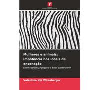 Mulheres e animais: impotência nos locais de encenação: Entre o Jardim Zoológico e o Bikini Center Berlin