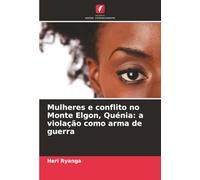 Mulheres e conflito no Monte Elgon, Quénia: a violação como arma de guerra