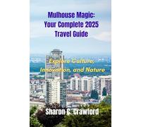 Mulhouse Magic: Your Complete 2025 Travel Guide: Explore Culture, Innovation, and Nature