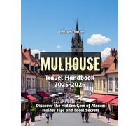 Mulhouse Travel Handbook 2025-2026