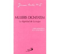 Mulieris dignitatem. La dignidad de la mujer: Carta apostólica de SS. Juan Pablo II (Encíclicas-documentos)