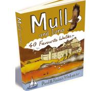Mull and Iona : 40 Favourite Walks