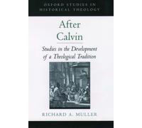 After Calvin Studies in the Development of a Theological Tradition 9780195157017