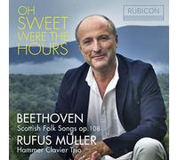 Muller, Rufus - Rufus Müller: Oh Sweet Were The Hours