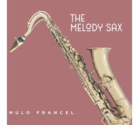 Francel, Mulo – The Melody Sax – Digipak – GLM Music