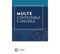Multe: Contestarle e Vincerle: Manuale pratico per chi vuole smettere di subire le multe e iniziare a difendersi con intelligenza. (RATIO)