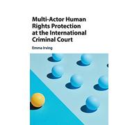 Multi-Actor Human Rights Protection at the International Criminal Court