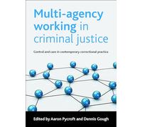Multi-agency working in criminal justice: Control and care in contemporary correctional practice