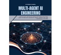 Multi-Agent AI Engineering: Design, Build, and Deploy Production-Grade Intelligent Agent Systems with LangGraph, CrewAI, AutoGen, MCP, and Enterprise AI Patterns