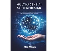 Multi-Agent AI System Design: Hands-On Patterns for Building GenAI, Agent Workflows, RAG Systems, and LLMOps Platforms