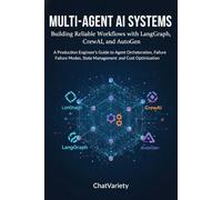 Multi-Agent AI Systems: Building Reliable Workflows with LangGraph, CrewAI, and AutoGen: A Production Engineer's Guide to Agent Orchestration, Failure ... (Production AI Engineering Series)