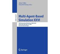 Multi-Agent-Based Simulation XXVI: 26th International Workshop, MABS 2025, Detroit, MI, USA, May 19, 2025, Revised Selected Papers (Lecture Notes in Computer Science, 16227)