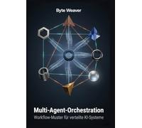 Multi-Agent-Orchestration: Workflow-Muster für verteilte KI-Systeme