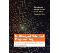Multi-Agent Oriented Programming: Programming Multi-Agent Systems Using Jacamo (Intelligent Robotics and Autonomous Agents)