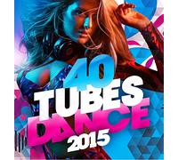 Multi-Artistes - 40 Tubes Dance 2015