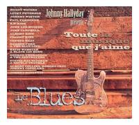 Multi-Artistes - J Hallyday Présente Toute la Musique Que J'aime : Le Blues
