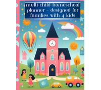 Multi-Child Homeschool Planner - Designed for Families with 4 Kids: A Year-Round Homeschool Organizer with Weekly Lesson Plans, Monthly Scheduling, Attendance, Grade Logs & More for 4 Kids