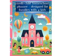 Multi-Child Homeschool Planner - Designed for Families with 4 Kids: A Year-Round Homeschool Organizer with Weekly Lesson Plans, Monthly Scheduling, Attendance, Grade Logs & More for 4 Kids
