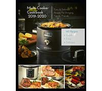 Multi-Cooker Cookbook 2019-2020: 160 Quick, Easy & Delicious Recipes For Bringing, Family, Friends