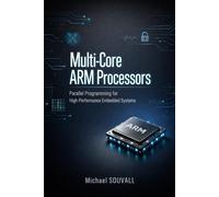Multi-Core ARM Processors: Parallel Programming for High-Performance Embedded Systems