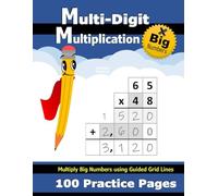 Multi-Digit Multiplication: 100 Practice Pages (with Grid Line Guides) - Multiply Double Digit, Triple Digit, and Big Numbers - 2 Digit - 3 Digit ... Math Workbook with Answer Key (Ages 9-11)
