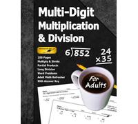 Multi-Digit Multiplication & Division (For Adults): 100 Pages (With Answer Key) | Long Division | Multiply and Divide | Adult Math Refresher (Math for Adults Series)