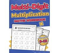 Multi-Digit Multiplication Maths Workbook for Kids Ages 9-13: Multiplying 2 Digit, 3 Digit, and 4 Digit Numbers| 110 Timed Maths Test Drills with ... and 7 | Year 4, 5, 6, 7, and 8 | Large Print