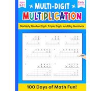 MULTI-DIGIT MULTIPLICATION: Multiply Double Digit, Triple Digit, and Big Numbers