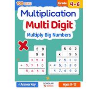 Multi Digit Multiplication Workbook for Grade 4-6: (Double Digit, Triple Digit, and Big Numbers), Answer Key, Reproducible Practice Problems, Ages ... Worksheets with Step-by-Step Examples