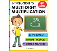 Multi Digit Multiplication Workbook for Grade 4 Kids Ages 9-10: Box Method, Partial Products, Standard Algorithm Multiplication Help and Practice for 4th Grade (Math Skill Builders)