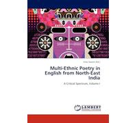 Multi-Ethnic Poetry in English from North-East India: A Critical Spectrum, Volume I