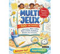 Multi Jeux 500+ Activités: Plus de 500 activités amusantes pour les 8-11 ans : Mots croisés, Mots mêlés, Labyrinthes 3D, Quizz, Mandalas, Kakuro, Cryptogrammes et bien plus !