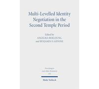 Multi-Levelled Identity Negotiation in the Second Temple Period: Essays in Honor of Louis C. Jonker (Forschungen zum Alten Testament)