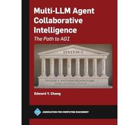 Multi-LLM Agent Collaborative Intelligence: The Path to AGI (ACM Books)