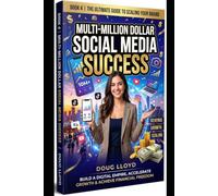 Multi-Million Dollar Social Media Success: How They Did It: The Blueprint Behind the Top 10 Social Media Influencers Who Engineered Viral Velocity & ... (The Ultimate TikTok Masterclass Series)