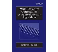 Multi-Objective Optimization using Evolutionary Algorithms: 16 (Wiley Interscience Series in Systems and Optimization)