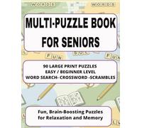 MULTI-PUZZLE BOOK FOR SENIORS: 90 Large-Print Word Searches, Crosswords, and Scrambles to Boost Memory, Reduce Stress, and Keep Your Mind Ageless. (8.5 X 11 PUZZLES)