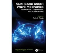 Multi-Scale Shock Wave Mechanics: Experimental, Computational, and AI Perspectives (Mathematical Engineering, Manufacturing, and Management Sciences)