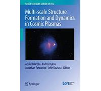 Multi-scale Structure Formation and Dynamics in Cosmic Plasmas: 51 (Space Sciences Series of ISSI, 51)